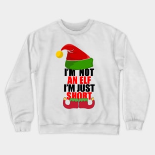 I'm not an elf I'm just short Crewneck Sweatshirt